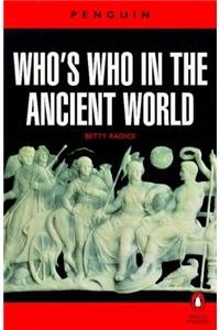 Who's Who in the Ancient World: A Handbook to the Survivors of the Greek and Roman Classics (Reference)