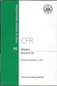 Code of Federal Regulations, Title 46, Shipping, PT. 90-139, Revised as of October 1, 2015