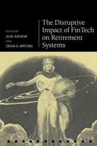 The Disruptive Impact of FinTech on Retirement Systems