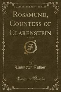 Rosamund, Countess of Clarenstein, Vol. 3 of 3 (Classic Reprint)