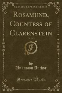 Rosamund, Countess of Clarenstein, Vol. 3 of 3 (Classic Reprint)