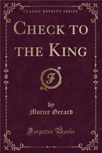 Check to the King (Classic Reprint)