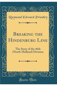 Breaking the Hindenburg Line: The Story of the 46th (North Midland) Division (Classic Reprint)