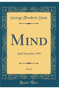 Mind, Vol. 4: April-September, 1899 (Classic Reprint)