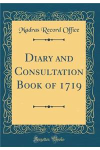 Diary and Consultation Book of 1719 (Classic Reprint)