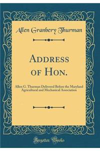 Address of Hon.: Allen G. Thurman Delivered Before the Maryland Agricultural and Mechanical Association (Classic Reprint)