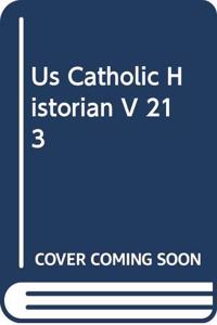 Us Catholic Historian V 21 3