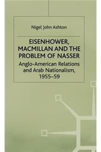 Eisenhower, MacMillan and the Problem of Nasser