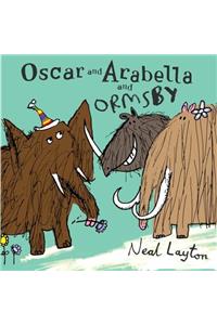 Oscar and Arabella: Oscar and Arabella and Ormsby