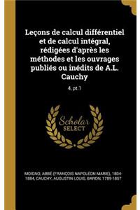 Leçons de calcul différentiel et de calcul intégral, rédigées d'après les méthodes et les ouvrages publiés ou inédits de A.L. Cauchy