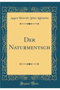 Der Naturmentsch (Classic Reprint)