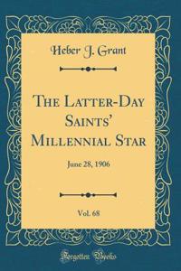 The Latter-Day Saints' Millennial Star, Vol. 68: June 28, 1906 (Classic Reprint)