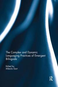 Complex and Dynamic Languaging Practices of Emergent Bilinguals