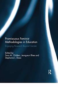 Promiscuous Feminist Methodologies in Education