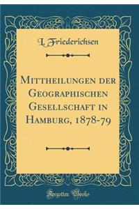 Mittheilungen Der Geographischen Gesellschaft in Hamburg, 1878-79 (Classic Reprint)