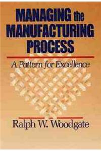 Managing the Manufacturing Process: A Pattern for Excellence
