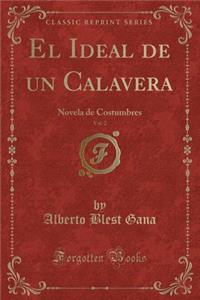 El Ideal de Un Calavera, Vol. 2: Novela de Costumbres (Classic Reprint)