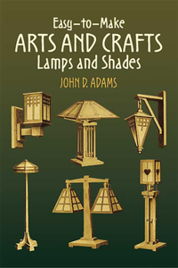 Easy-To-Make Arts and Crafts Lamps and Shades