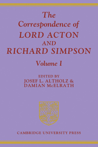 Correspondence of Lord Acton and Richard Simpson: Volume 1