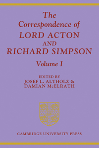 Correspondence of Lord Acton and Richard Simpson: Volume 1