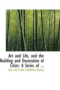 Art and Life, and the Building and Decoration of Cities