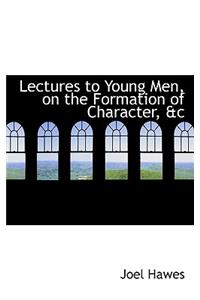 Lectures to Young Men, on the Formation of Character, AC