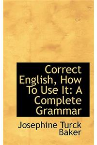 Correct English, How to Use It