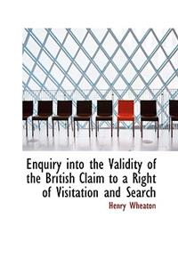 Enquiry Into the Validity of the British Claim to a Right of Visitation and Search