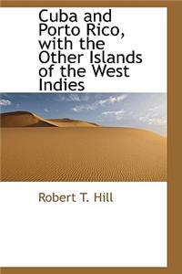 Cuba and Porto Rico, with the Other Islands of the West Indies