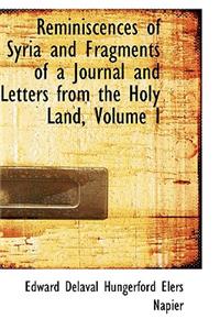 Reminiscences of Syria and Fragments of a Journal and Letters from the Holy Land, Volume I