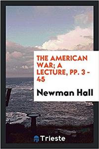 The American War; a lecture, pp. 3 - 45