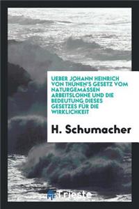 Ueber Johann Heinrich Von ThÃ¼nen's Gesetz Vom NaturgemÃ¤ssen Arbeitslohne Und ...