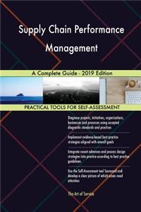 Supply Chain Performance Management A Complete Guide - 2019 Edition