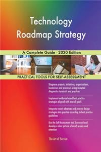 Technology Roadmap Strategy A Complete Guide - 2020 Edition