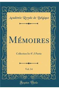 Mémoires, Vol. 14: Collection In-8°; I Partie (Classic Reprint)