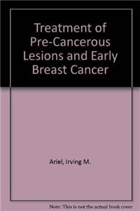 Treatment of Pre-Cancerous Lesions and Early Breast Cancer