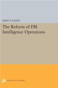 Reform of FBI Intelligence Operations