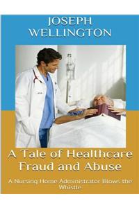 Tale of Healthcare Fraud and Abuse
