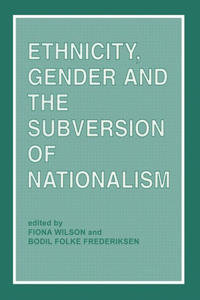 Ethnicity, Gender and the Subversion of Nationalism