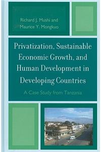 Privatization and Sustainable Economic Growth and Human Development in Developing Countries