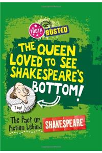 Truth or Busted: The Fact or Fiction Behind Shakespeare