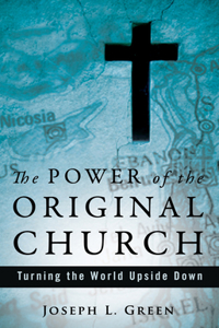 The Power of the Original Church: Turning the World Upside Down