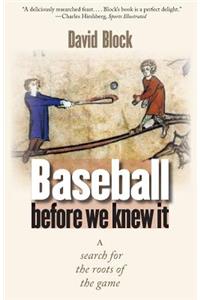 Baseball Before We Knew It
