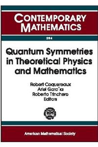 Quantum Symmetries in Theoretical Physics and Mathematics