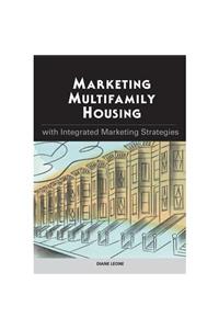 Marketing Multifamily Housing with Integrated Marketing Strategies