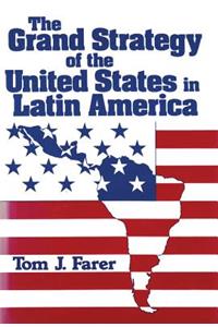 The Grand Strategy of the United States in Latin America