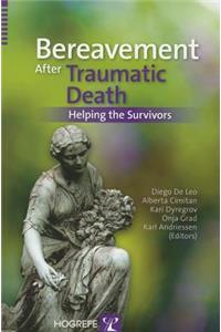 Bereavement After Traumatic Death: Helping the Survivors