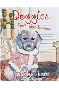 Doggies Don't Wear Sweaters