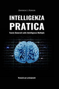 Intelligenza Pratica - Teorie Generali sulle Intelligenze Multiple