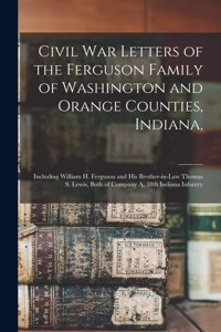 Civil War Letters of the Ferguson Family of Washington and Orange Counties, Indiana,